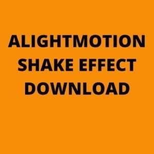 alightmotion shake effect download,alight motion shake effect download new 2022,new shake effect download,trending shake effect download,Shake effect download free