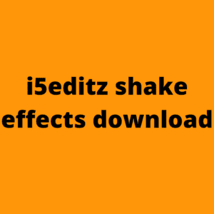 i5editz, shake effects download, free shake effect, shake effect by i5editz,i5editz shake effects download